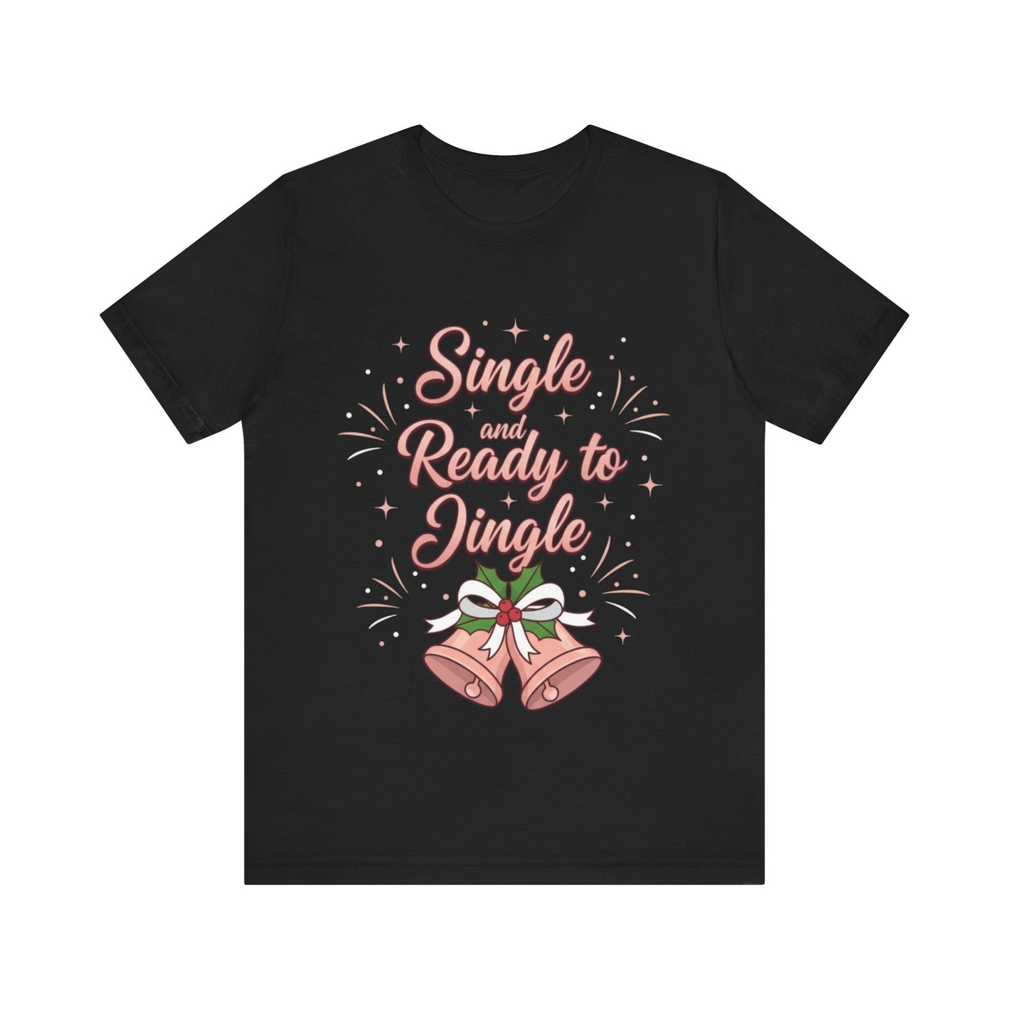 Single and Ready to Jingle T-Shirt