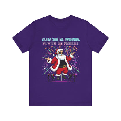 Santa Saw Me Twerking  Tee