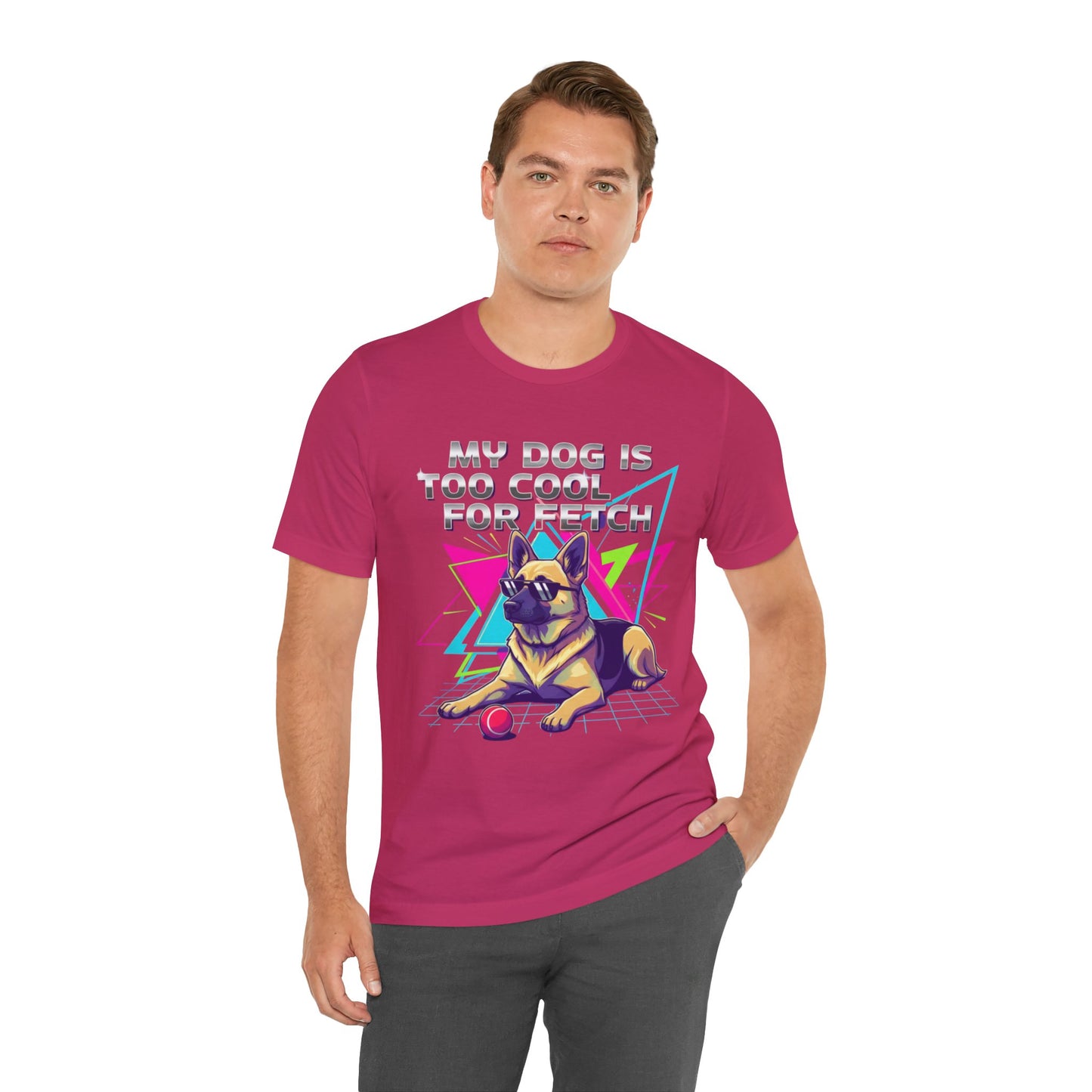 My Dog is Too Cool for Fetch Unisex T-Shirt