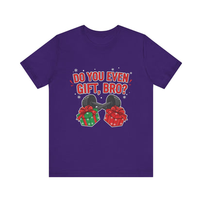 Do You Even Gift, Bro? T-Shirt