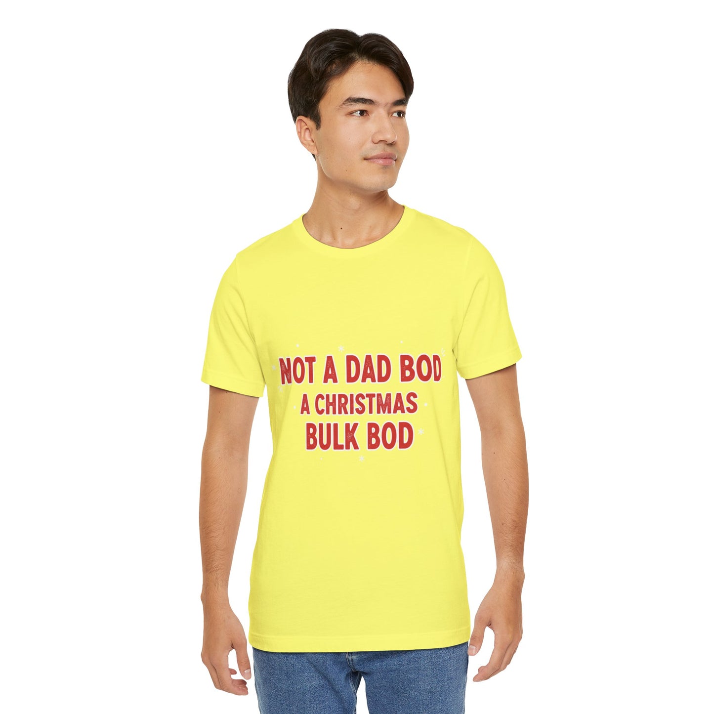 Not a Dad Bod, a Christmas Bulk Bod T-Shirt