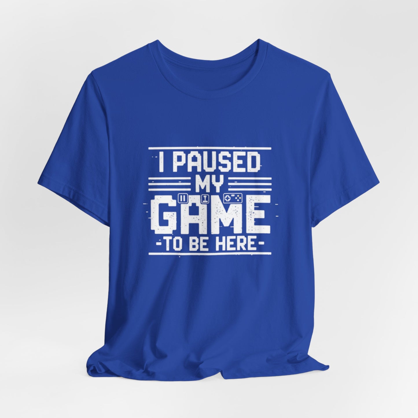 I Paused My Game Unisex Tee